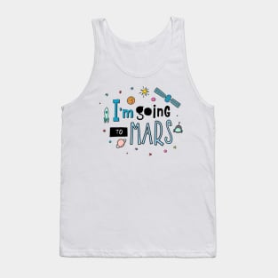 I Am Going To Mars Space Lover Quote - Adventure Lover Tank Top